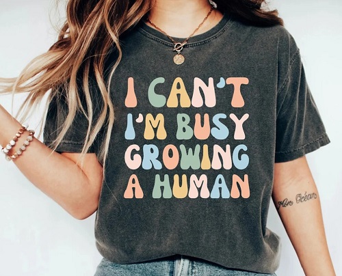 I Can’t I’m Busy Growing a Human Shirt